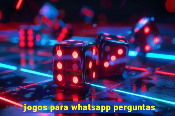 jogos para whatsapp perguntas